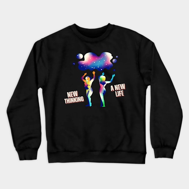 New Thinking New Life Crewneck Sweatshirt by The Global Worker